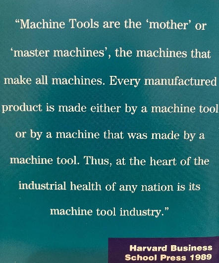 Machine Tools are the mother machines — Harvard Business School, 1989